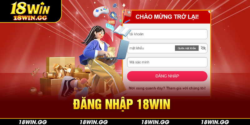 Đăng Nhập 18win Nhanh Chóng Đảm Bảo Thành Công 100%