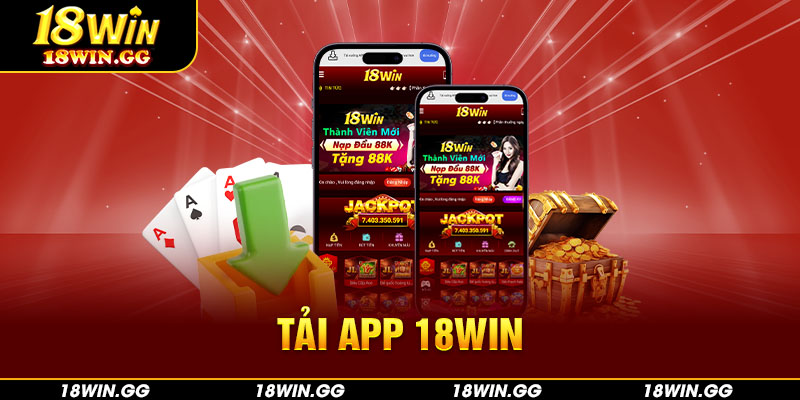 Tải App 18win - Cá Cược Tiện Lợi Mọi Lúc Mọi Nơi